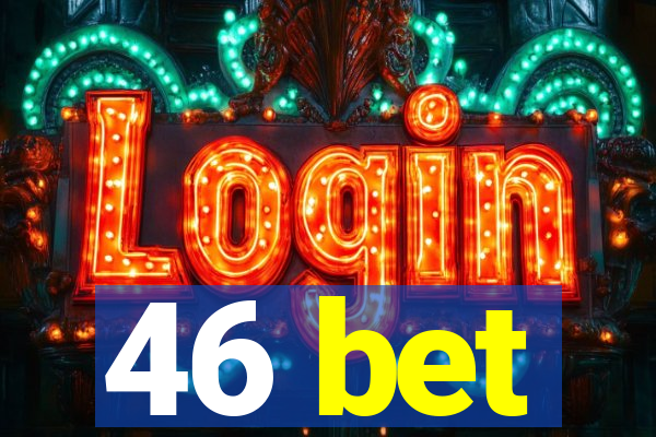 46 bet